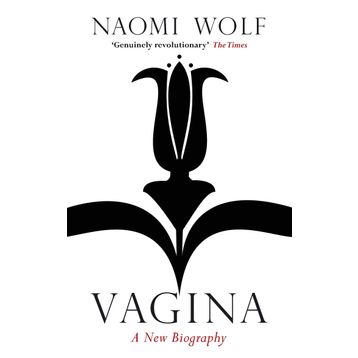 Vagina : A New Biography - Naomi Wolf