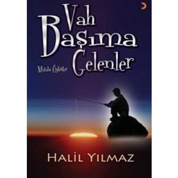 VAH BAŞIMA GELENLER - HALIL YILMAZ