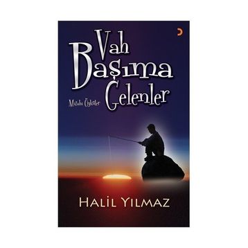VAH BAŞIMA GELENLER - HALIL YILMAZ