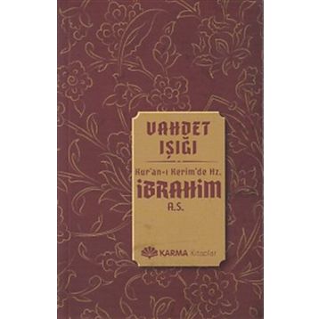Vahdet Işığı Kuran-ı Kerimde Hz. İbrahim a.s. - Ömer Ahmed Ömer