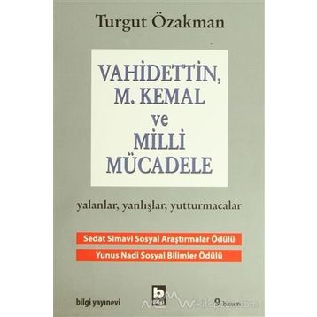 VAHIDETTIN, M. KEMAL VE MILLI MÜCADELE - TURGUT ÖZAKMAN