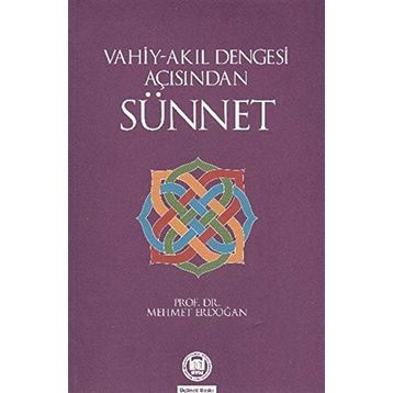 VAHIY-AKIL DENGESI AÇISINDAN SÜNNET - MEHMET ERDOĞAN
