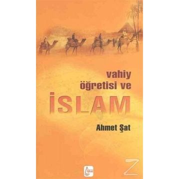 Vahiy Öğretisi ve İslam - Ahmet Şat