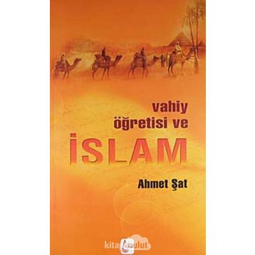 Vahiy Öğretisi ve İslam - Ahmet Şat