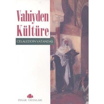 VAHIYDEN KÜLTÜRE - CELALEDDIN VATANDAŞ
