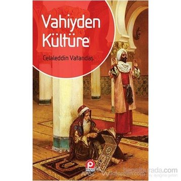 VAHIYDEN KÜLTÜRE - CELALEDDIN VATANDAŞ