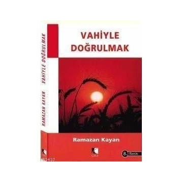 VAHIYLE DOĞRULMAK - RAMAZAN KAYAN