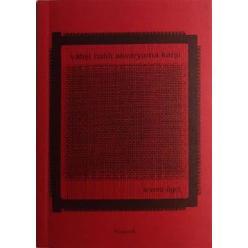 VAHŞİ BALIK AKVARYUMA KARŞI - LEVENT ÖGET