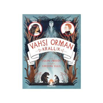 Vahşi Orman 3 : Krallık - Colin Meloy