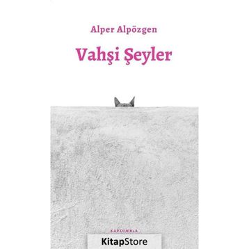 Vahşi Şeyler Alper Alpözgen