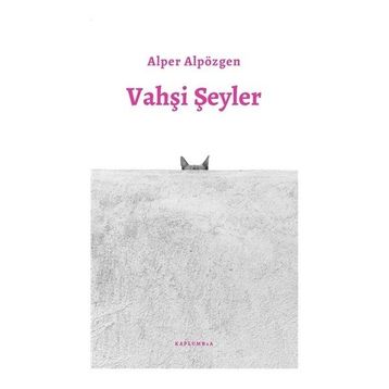 Vahşi Şeyler Alper Alpözgen