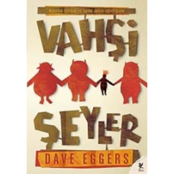 Vahşi Şeyler - Dave Eggers