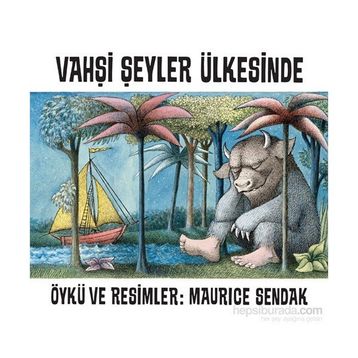 Vahşi Şeyler Ülkesinde - Maurice Sendak