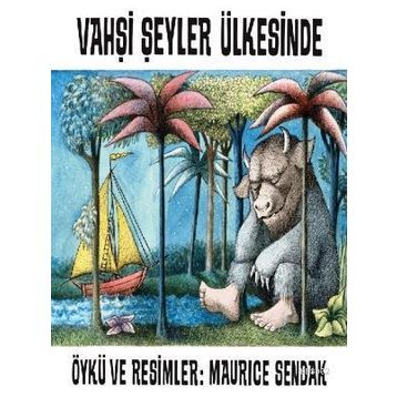 Vahşi Şeyler Ülkesinde - Maurice Sendak
