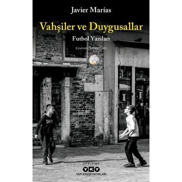 Vahşiler ve Duygusallar - Javier Marias