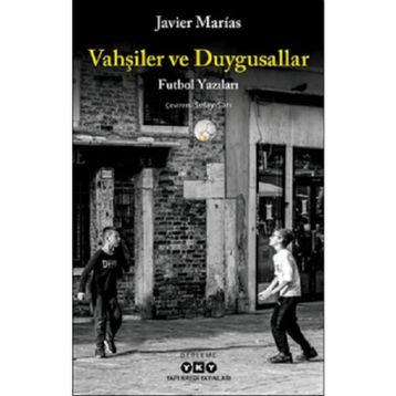Vahşiler ve Duygusallar - Javier Marias