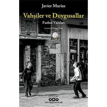 Vahşiler ve Duygusallar - Javier Marias