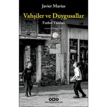 Vahşiler ve Duygusallar - Javier Marias