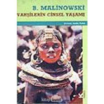 VAHŞİLERİN CINSEL YAŞAMI - BRONISLAW MALINOWSKI