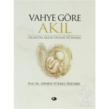 Vahye Göre Akıl - Ahmet Yüksel Özemre