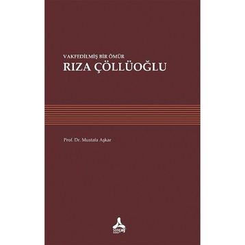 Vakfedilmiş Bir Ömür - Rıza Çöllüoğlu - Mustafa Aşkar