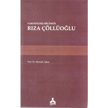 Vakfedilmiş Bir Ömür - Rıza Çöllüoğlu - Mustafa Aşkar