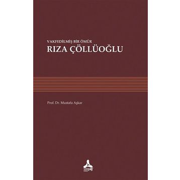 Vakfedilmiş Bir Ömür - Rıza Çöllüoğlu - Mustafa Aşkar