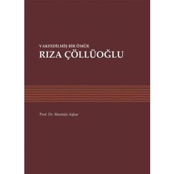 Vakfedilmiş Bir Ömür - Rıza Çöllüoğlu - Mustafa Aşkar