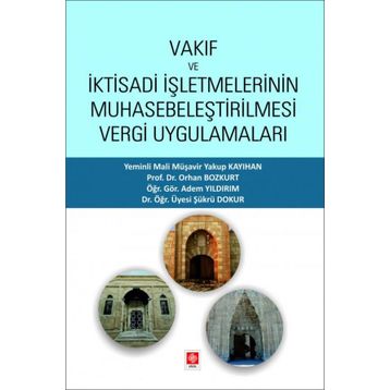 Vakıf ve İktisadi İşletmelerinin Muhasebeleştirilmesi Vergi Uygulamaları Ekin Yayınevi