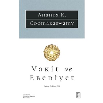 Vakit ve Ebediyet - Anada K. Coomaraswamy