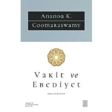 Vakit ve Ebediyet - Anada K. Coomaraswamy