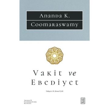 Vakit ve Ebediyet - Anada K. Coomaraswamy