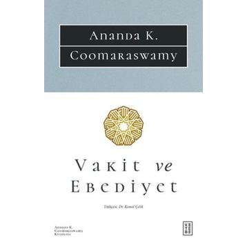Vakit ve Ebediyet - Anada K. Coomaraswamy