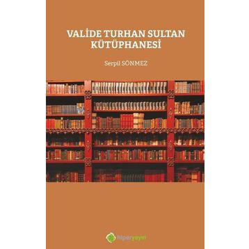 Valide Turhan Sultan Kütüphanesi - Serpil Sönmez