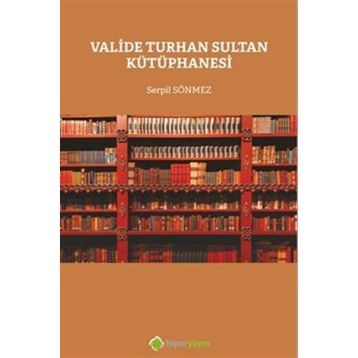 Valide Turhan Sultan Kütüphanesi - Serpil Sönmez