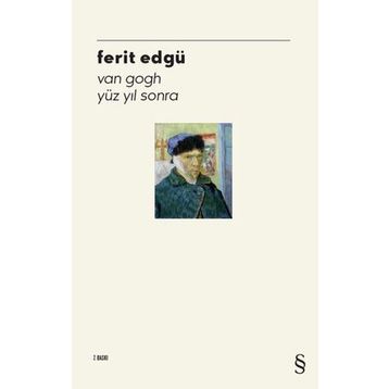 VAN GOGH YÜZ YIL SONRA - FERIT EDGÜ