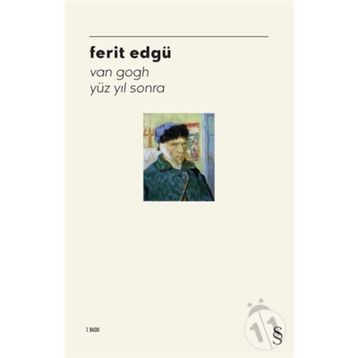 VAN GOGH YÜZ YIL SONRA - FERIT EDGÜ