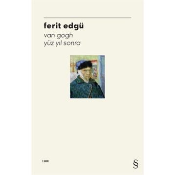 VAN GOGH YÜZ YIL SONRA - FERIT EDGÜ