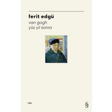 VAN GOGH YÜZ YIL SONRA - FERIT EDGÜ