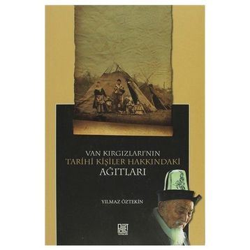 VAN KIRGIZLARI'NIN TARIHI KİŞİLER HAKKINDAKİ AĞITLARI - YILMAZ ÖZTEKİN