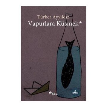 Vapurlara Küsmek - Türker Ayyıldız
