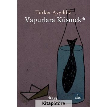 Vapurlara Küsmek - Türker Ayyıldız
