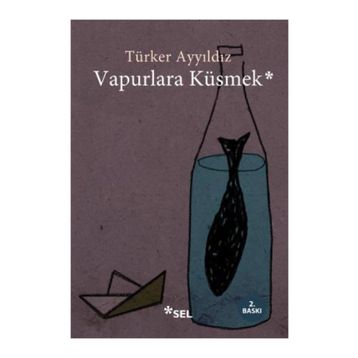 Vapurlara Küsmek - Türker Ayyıldız
