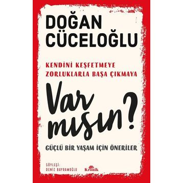 Var mısın? Güçlü Bir Yaşam İçin Öneriler - Doğan Cüceloğlu