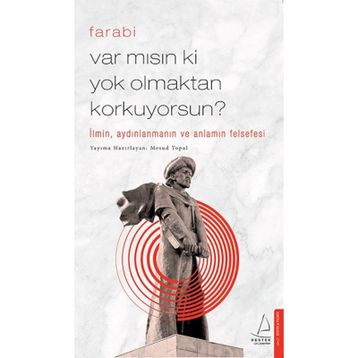 Var Mısın ki Yok Olmaktan Korkuyorsun-Farabi