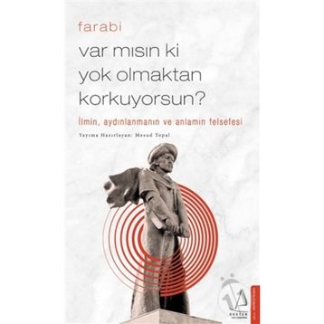Var Mısın ki Yok Olmaktan Korkuyorsun-Farabi