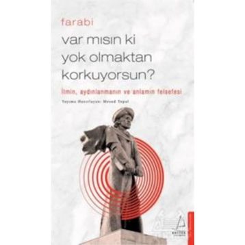 Var Mısın ki Yok Olmaktan Korkuyorsun-Farabi