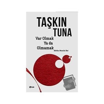 Var Olmak ya da Olmamak - Taşkın Tuna