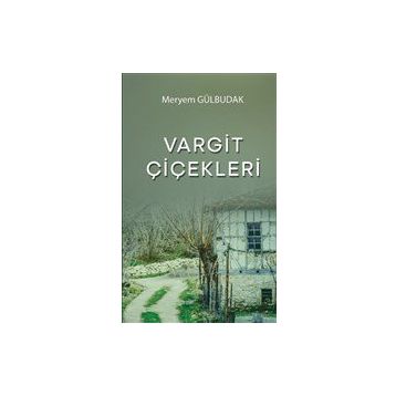 Vargit Çiçekleri - Meryem Gülbudak