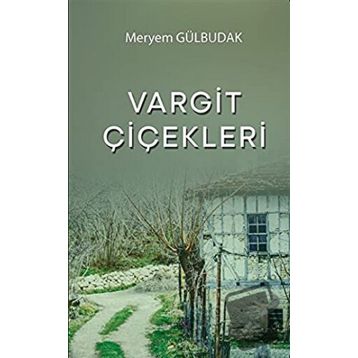 Vargit Çiçekleri - Meryem Gülbudak